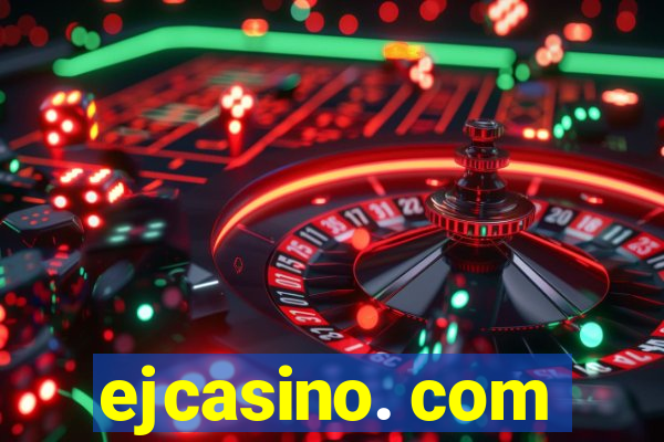 ejcasino. com